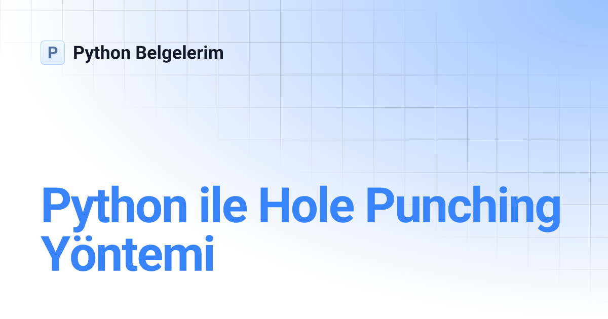 Python ile Hole Punching Yöntemi Python Belgelerim